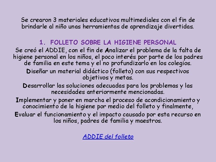 Se crearon 3 materiales educativos multimediales con el fin de brindarle al niño unas Se crearon 3 materiales educativos multimediales con el fin de brindarle al niño unas