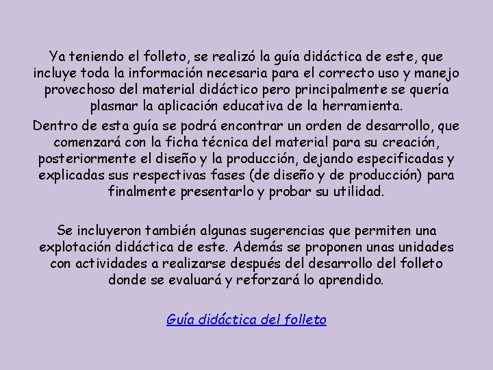Ya teniendo el folleto, se realizó la guía didáctica de este, que incluye toda Ya teniendo el folleto, se realizó la guía didáctica de este, que incluye toda