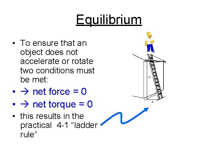 Equilibrium • To ensure that an object does not accelerate or rotate two conditions