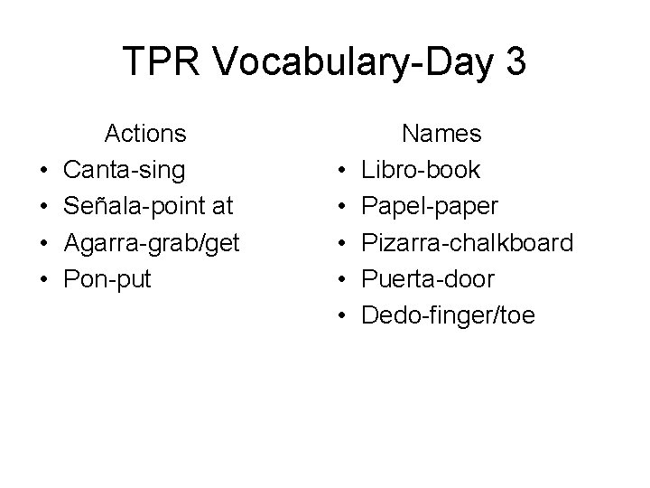 TPR Vocabulary-Day 3 • • Actions Canta-sing Señala-point at Agarra-grab/get Pon-put • • •