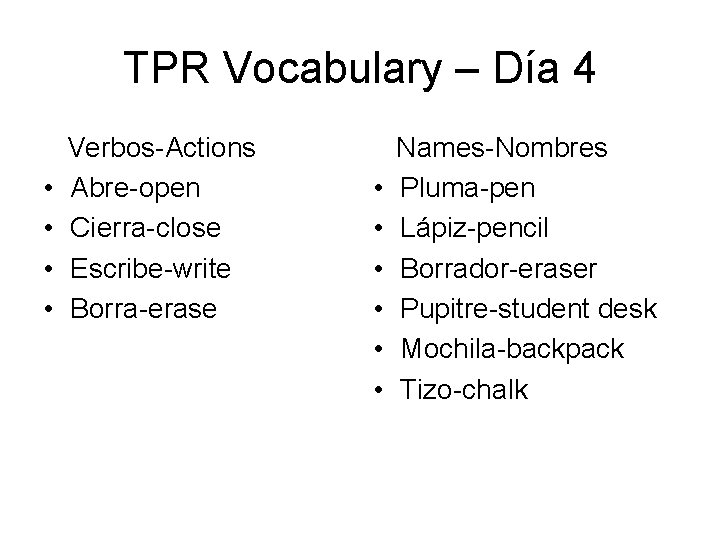 TPR Vocabulary – Día 4 • • Verbos-Actions Abre-open Cierra-close Escribe-write Borra-erase • •