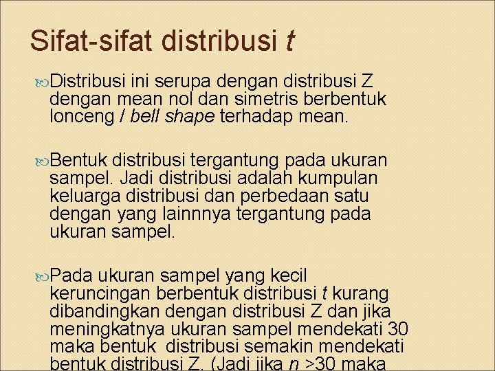 Sifat-sifat distribusi t Distribusi ini serupa dengan distribusi Z dengan mean nol dan simetris