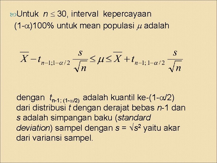 n 30, interval kepercayaan (1 - )100% untuk mean populasi adalah Untuk dengan tn-1;