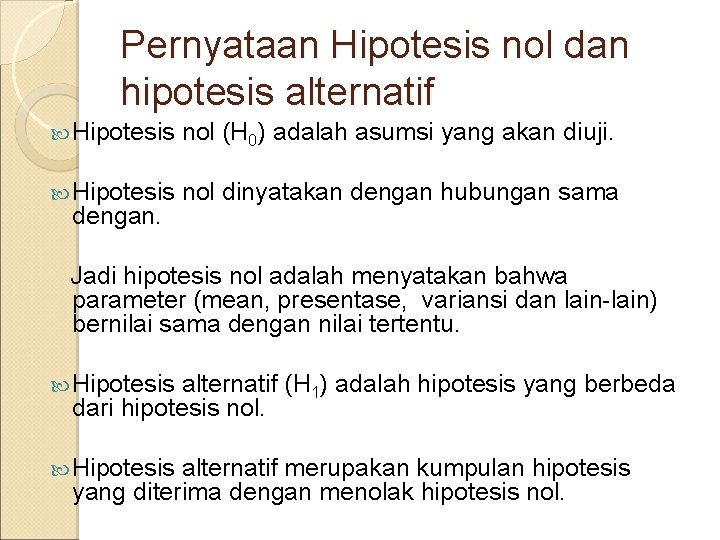 Pernyataan Hipotesis nol dan hipotesis alternatif Hipotesis nol (H 0) adalah asumsi yang akan