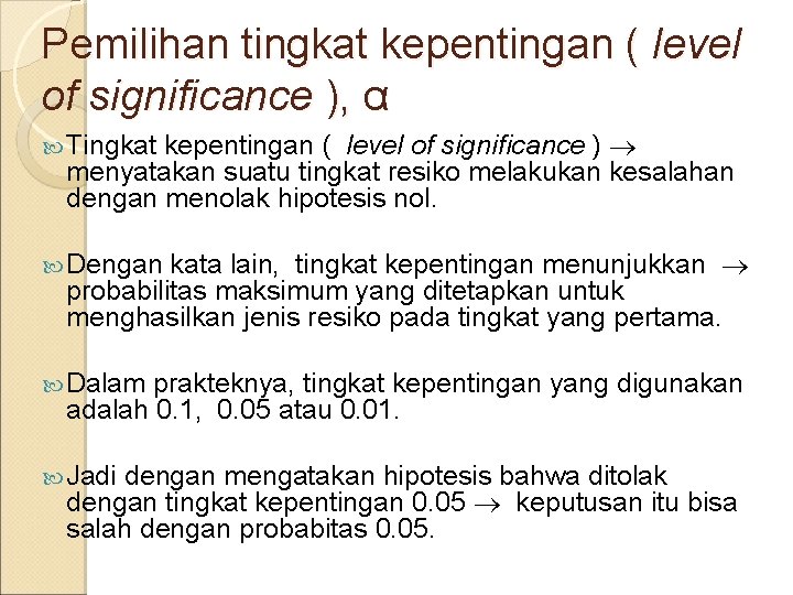 Pemilihan tingkat kepentingan ( level of significance ), α kepentingan ( level of significance