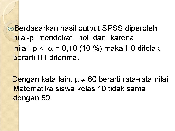  Berdasarkan hasil output SPSS diperoleh nilai-p mendekati nol dan karena nilai- p <