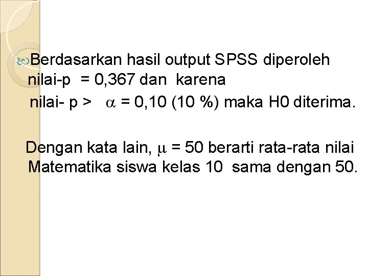  Berdasarkan hasil output SPSS diperoleh nilai-p = 0, 367 dan karena nilai- p