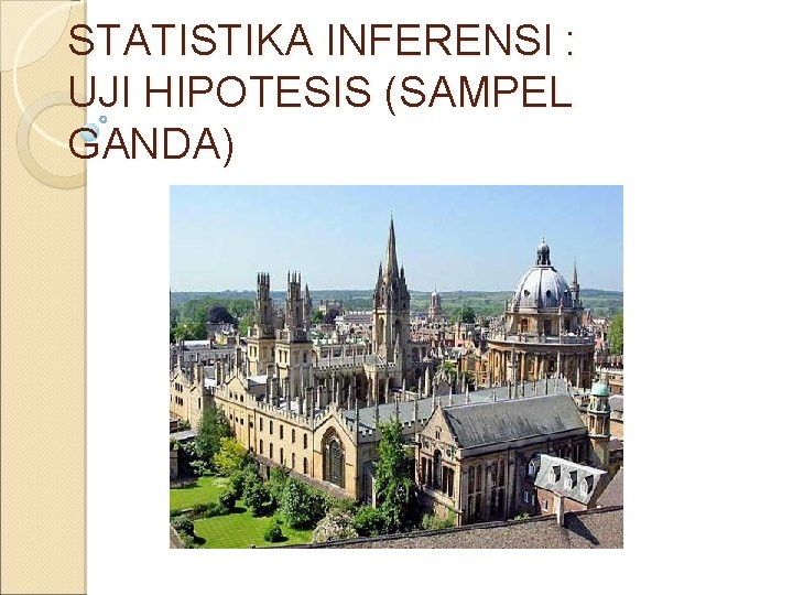 STATISTIKA INFERENSI : UJI HIPOTESIS (SAMPEL GANDA) 