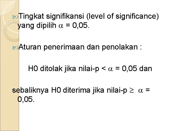  Tingkat signifikansi (level of significance) yang dipilih = 0, 05. Aturan penerimaan dan