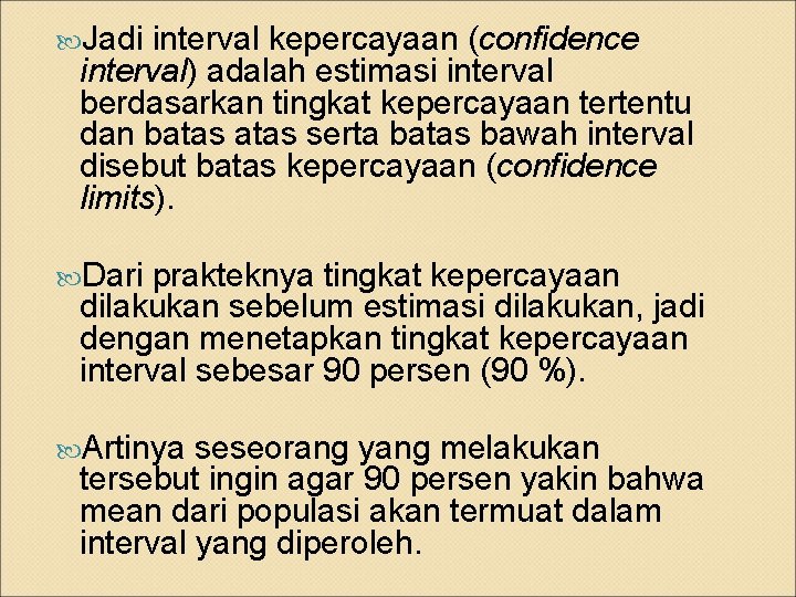  Jadi interval kepercayaan (confidence interval) adalah estimasi interval berdasarkan tingkat kepercayaan tertentu dan