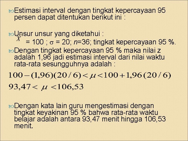  Estimasi interval dengan tingkat kepercayaan 95 persen dapat ditentukan berikut ini : Unsur