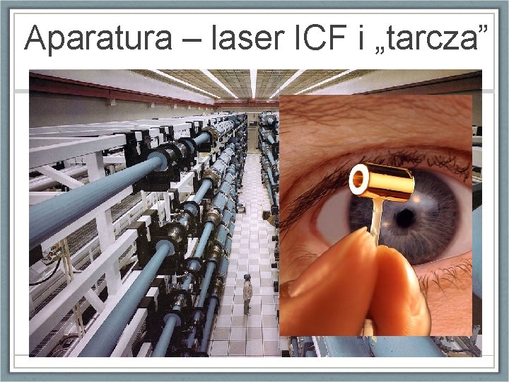 Aparatura – laser ICF i „tarcza” 