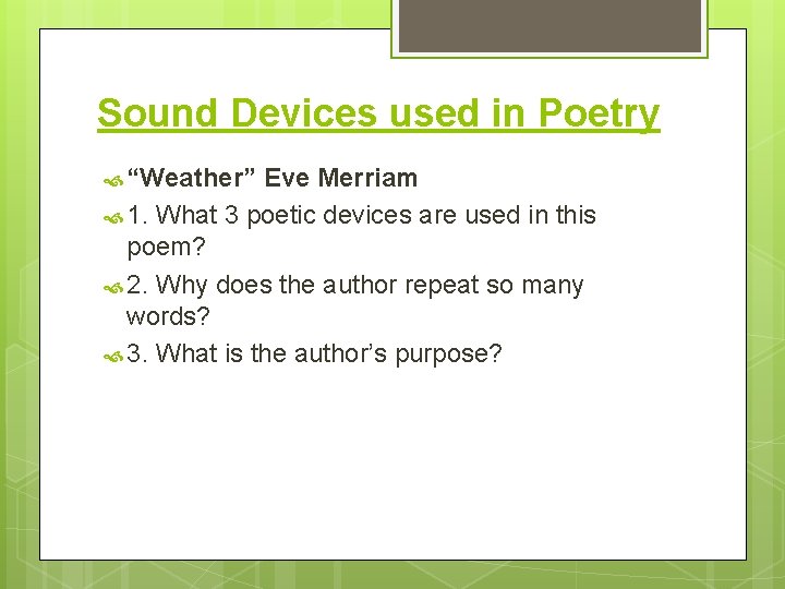 Sound Devices used in Poetry “Weather” Eve Merriam 1. What 3 poetic devices are
