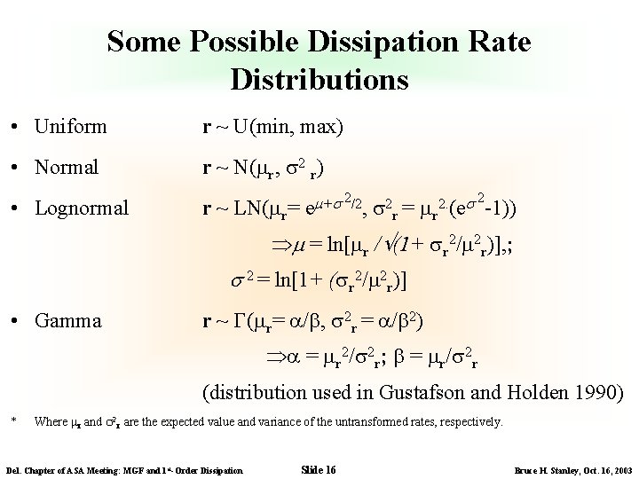 Some Possible Dissipation Rate Distributions • Uniform r ~ U(min, max) • Normal r