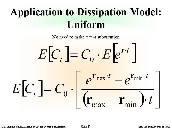 Application to Dissipation Model: Uniform No need to make = -t substitution Del. Chapter