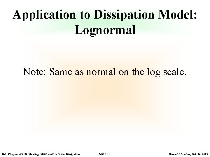 Application to Dissipation Model: Lognormal Note: Same as normal on the log scale. Del.