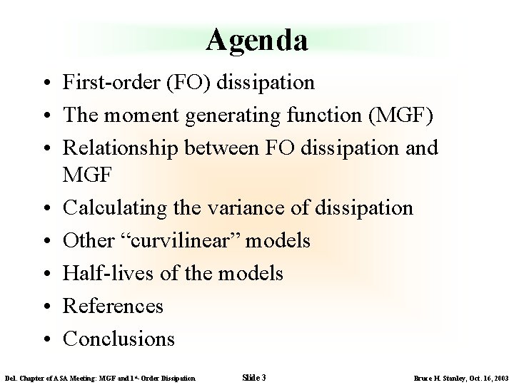 Agenda • First-order (FO) dissipation • The moment generating function (MGF) • Relationship between