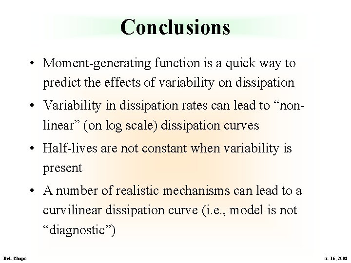 Conclusions • Moment-generating function is a quick way to predict the effects of variability