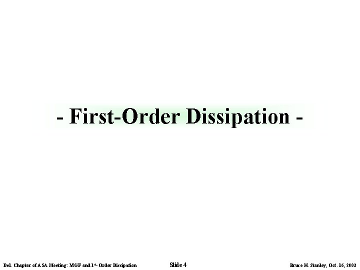 - First-Order Dissipation - Del. Chapter of ASA Meeting: MGF and 1 st-Order Dissipation