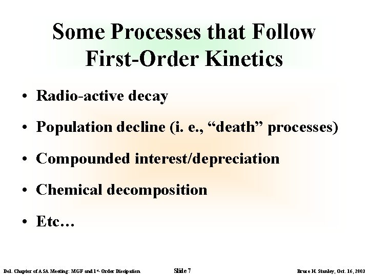 Some Processes that Follow First-Order Kinetics • Radio-active decay • Population decline (i. e.