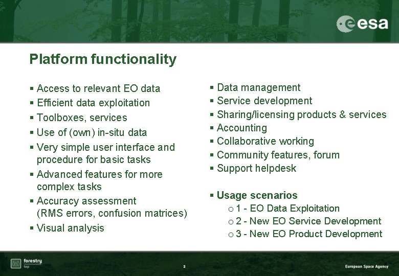 Platform functionality § Access to relevant EO data § Efficient data exploitation § Toolboxes,
