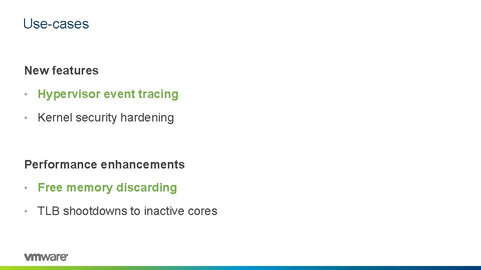 Use-cases New features • Hypervisor event tracing • Kernel security hardening Performance enhancements •