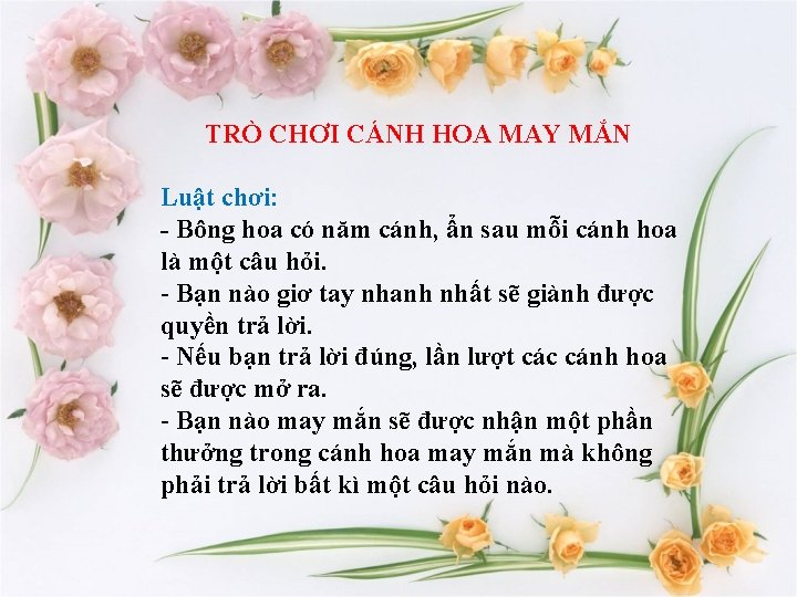 TRÒ CHƠI CÁNH HOA MAY MẮN Luật chơi: - Bông hoa có năm cánh,