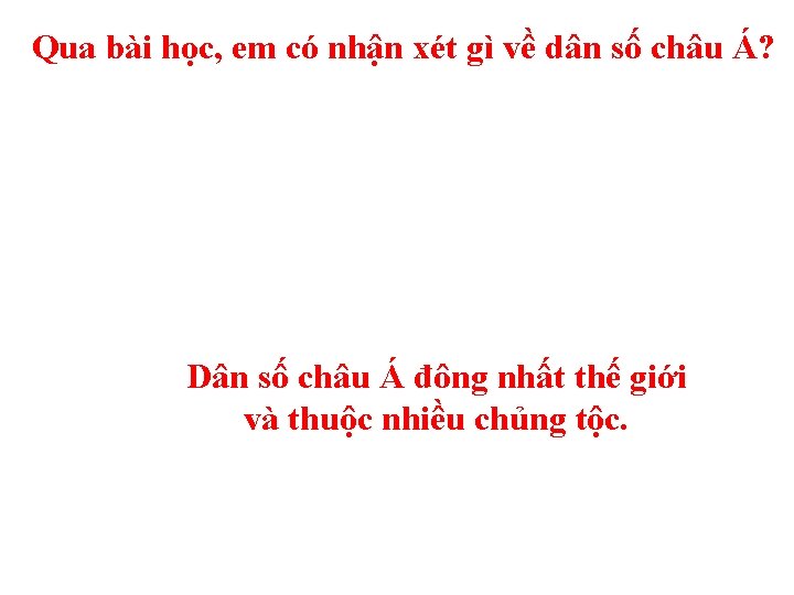 Qua bài học, em có nhận xét gì về dân số châu Á? Dân