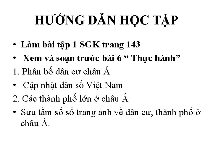 HƯỚNG DẪN HỌC TẬP • Làm bài tập 1 SGK trang 143 • Xem