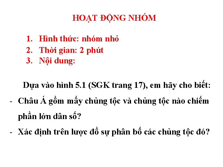 HOẠT ĐỘNG NHÓM 1. Hình thức: nhóm nhỏ 2. Thời gian: 2 phút 3.