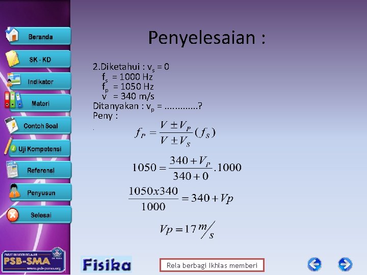 Penyelesaian : 2. Diketahui : vs = 0 fs = 1000 Hz fp =