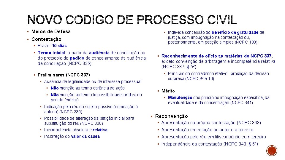 § Meios de Defesa § Contestação § Prazo: 15 dias § Termo inicial: a