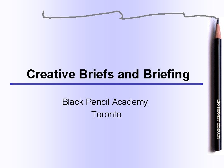 Creative Briefs and Briefing Black Pencil Academy, Toronto 