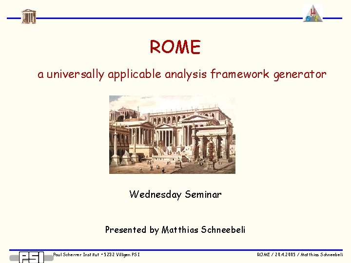 ROME a universally applicable analysis framework generator Wednesday Seminar Presented by Matthias Schneebeli Paul