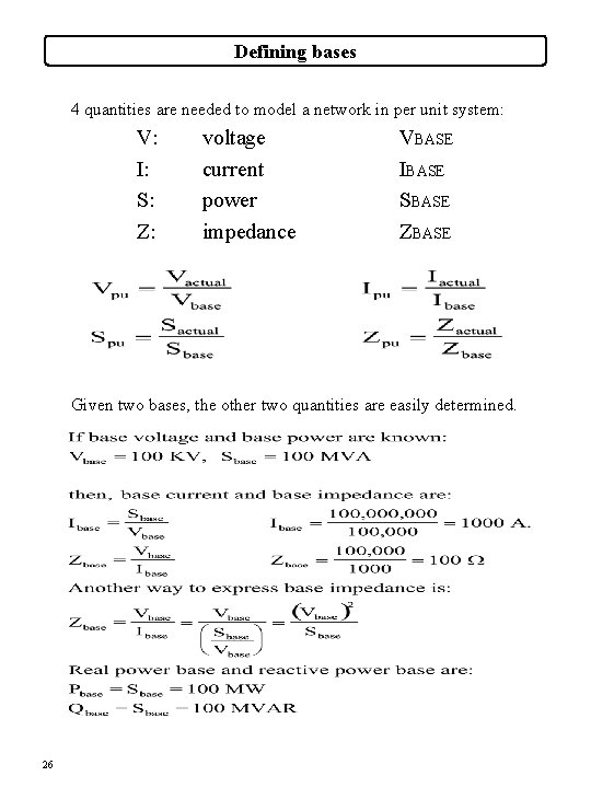 Defining bases 4 quantities are needed to model a network in per unit system: Defining bases 4 quantities are needed to model a network in per unit system: