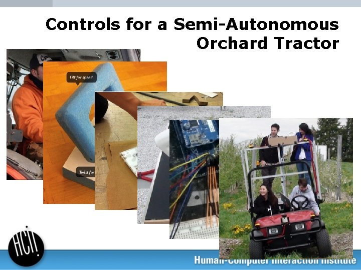 Controls for a Semi-Autonomous Orchard Tractor 