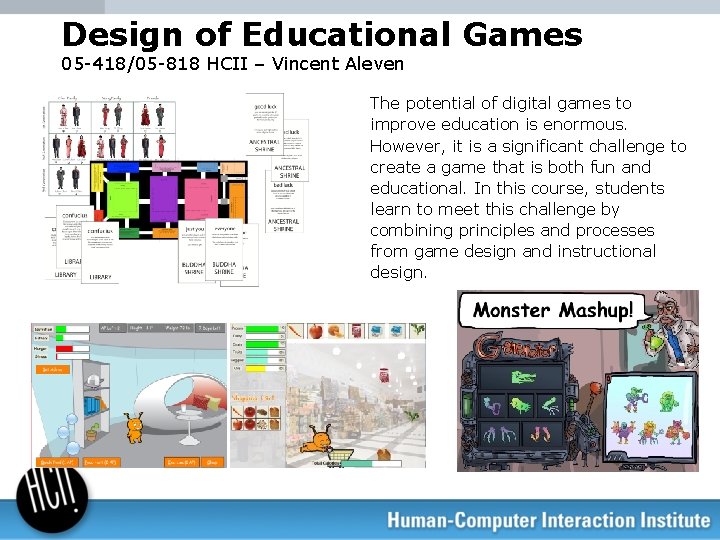 Design of Educational Games 05 -418/05 -818 HCII – Vincent Aleven The potential of