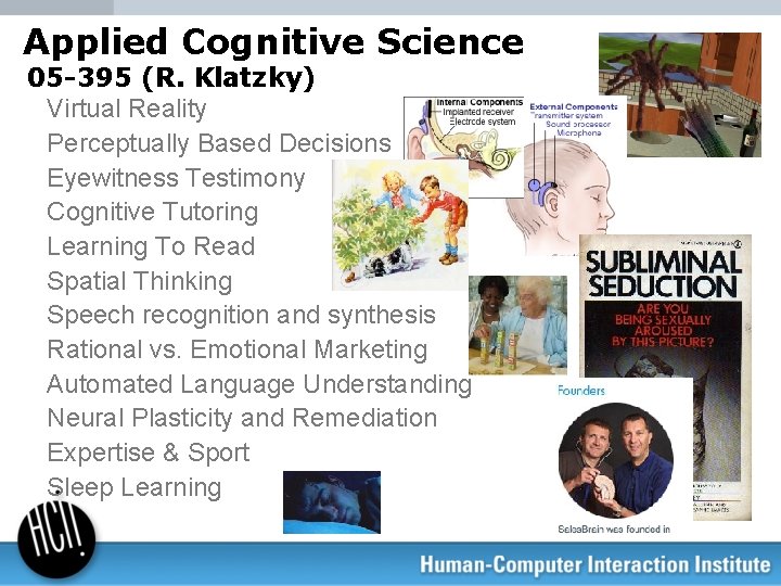 Applied Cognitive Science 05 -395 (R. Klatzky) Virtual Reality Perceptually Based Decisions Eyewitness Testimony