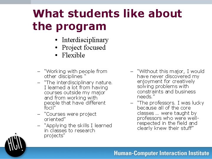 What students like about the program • Interdisciplinary • Project focused • Flexible –