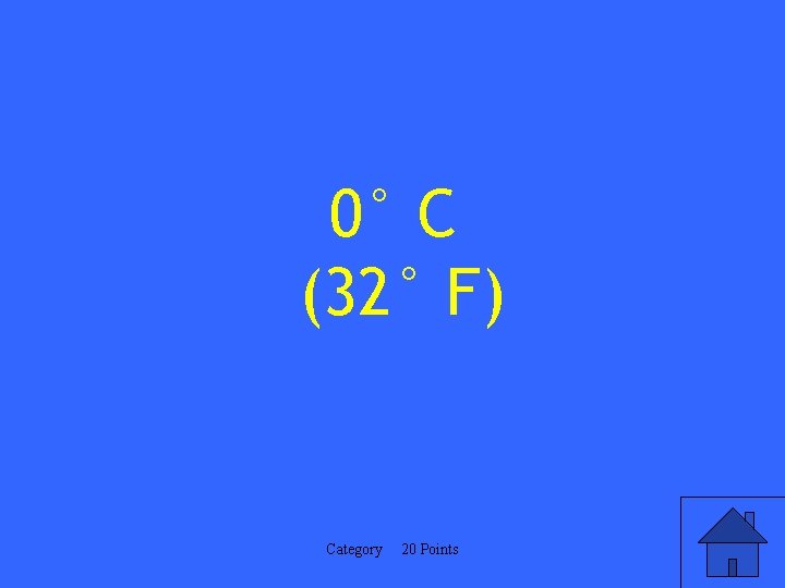 0° C (32° F) Category 20 Points 