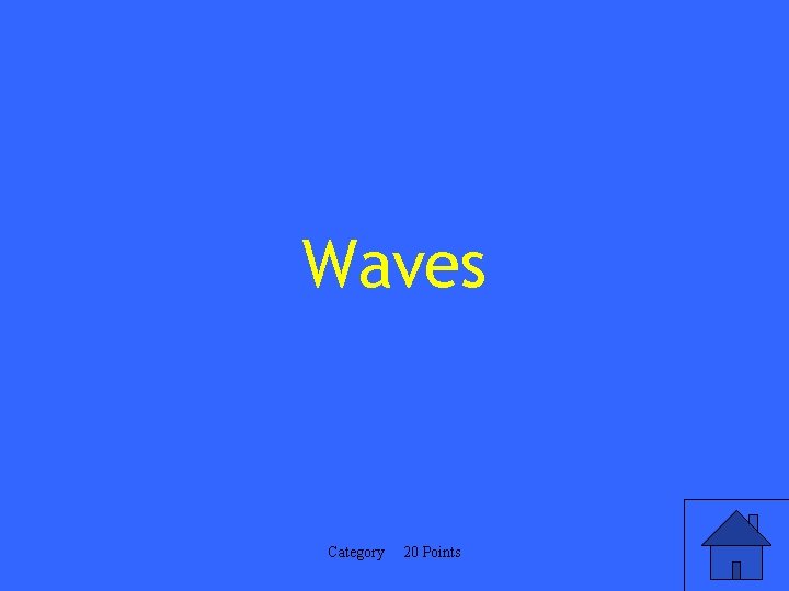 Waves Category 20 Points 