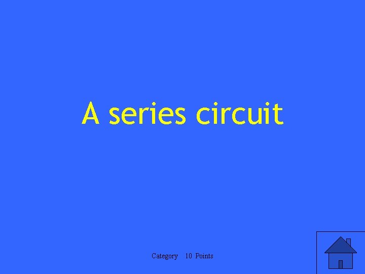 A series circuit Category 10 Points 