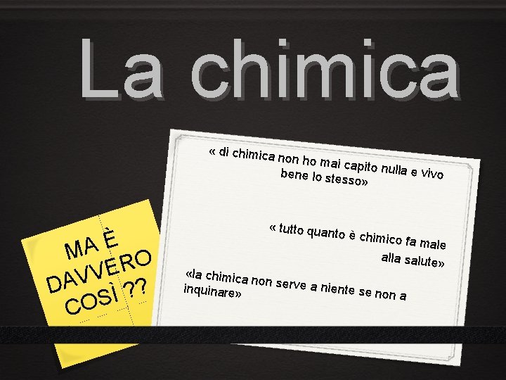 La chimica « di chimica È A M O R E V V A