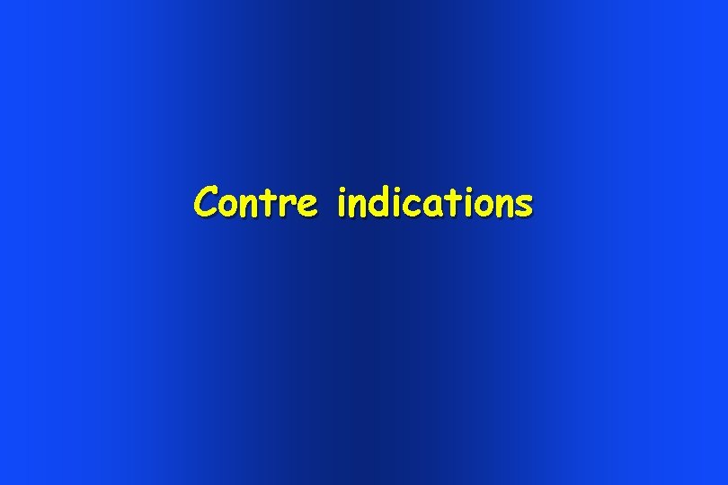 Contre indications Contre indications