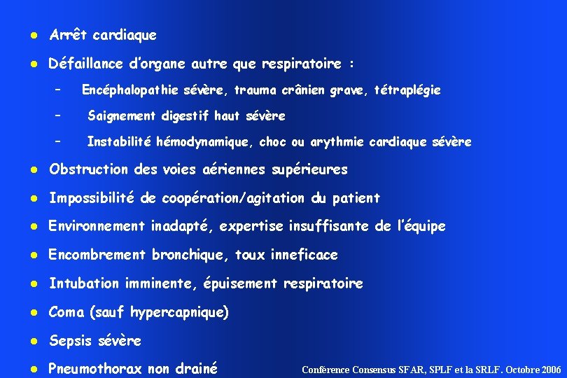 Arrêt cardiaque Défaillance d’organe autre que respiratoire : – Encéphalopathie sévère, trauma crânien Arrêt cardiaque Défaillance d’organe autre que respiratoire : – Encéphalopathie sévère, trauma crânien