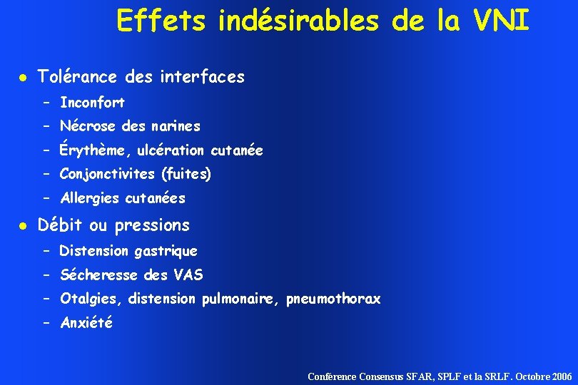 Effets indésirables de la VNI Tolérance des interfaces – Inconfort – Nécrose des narines Effets indésirables de la VNI Tolérance des interfaces – Inconfort – Nécrose des narines