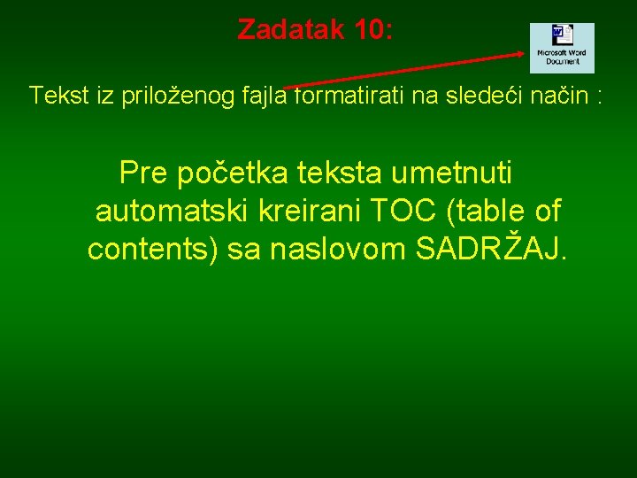 Zadatak 10: Tekst iz priloženog fajla formatirati na sledeći način : Pre početka teksta