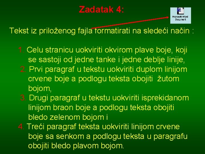 Zadatak 4: Tekst iz priloženog fajla formatirati na sledeći način : 1. Celu stranicu