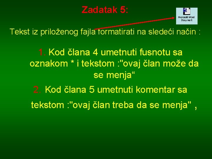 Zadatak 5: Tekst iz priloženog fajla formatirati na sledeći način : 1. Kod člana