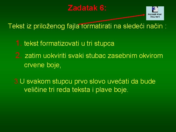 Zadatak 6: Tekst iz priloženog fajla formatirati na sledeći način : 1. tekst formatizovati